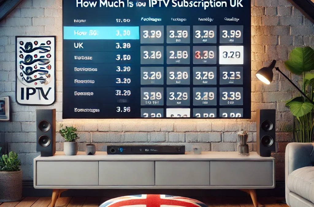 How Much Is IPTV Subscription UK